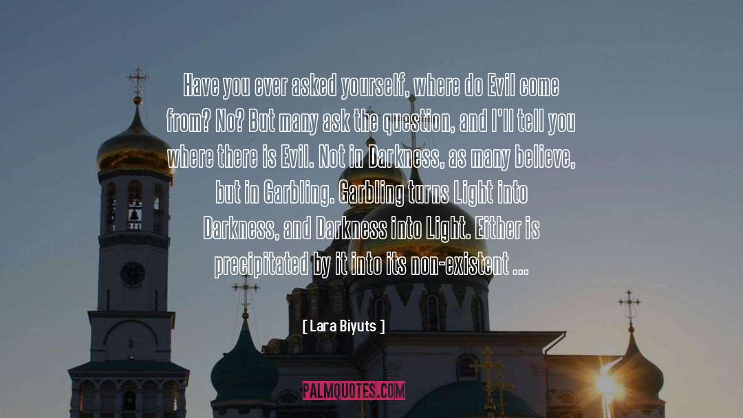 Lara Biyuts Quotes: Have you ever asked yourself,