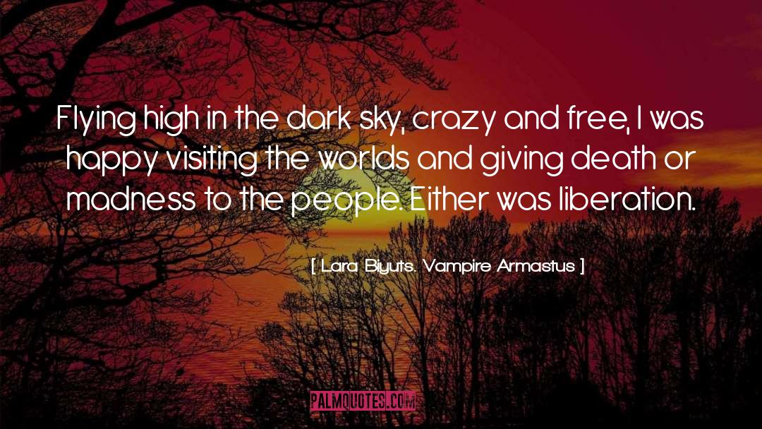 Lara Biyuts. Vampire Armastus Quotes: Flying high in the dark