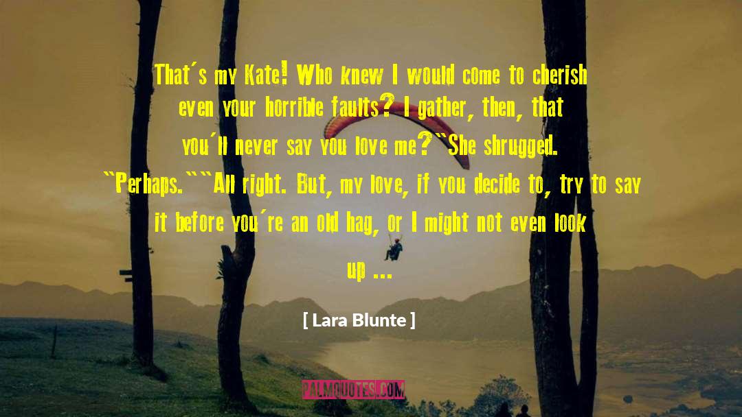 Lara Blunte Quotes: That's my Kate! Who knew