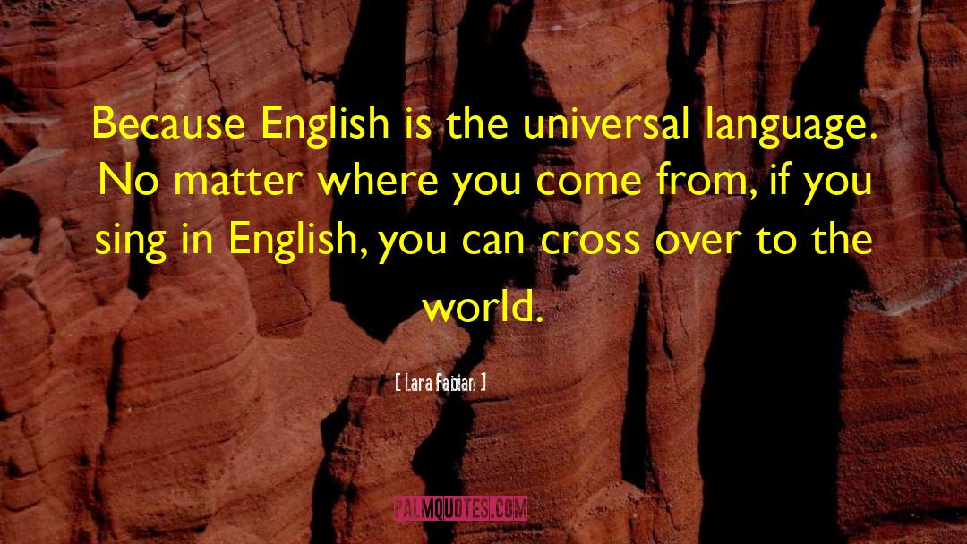 Lara Fabian Quotes: Because English is the universal