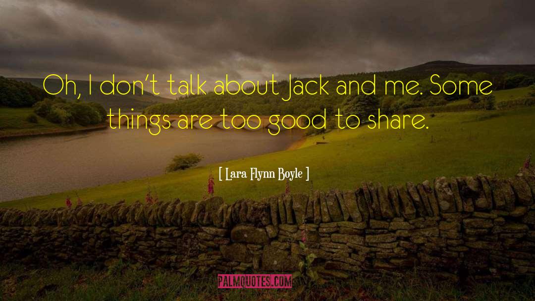 Lara Flynn Boyle Quotes: Oh, I don't talk about