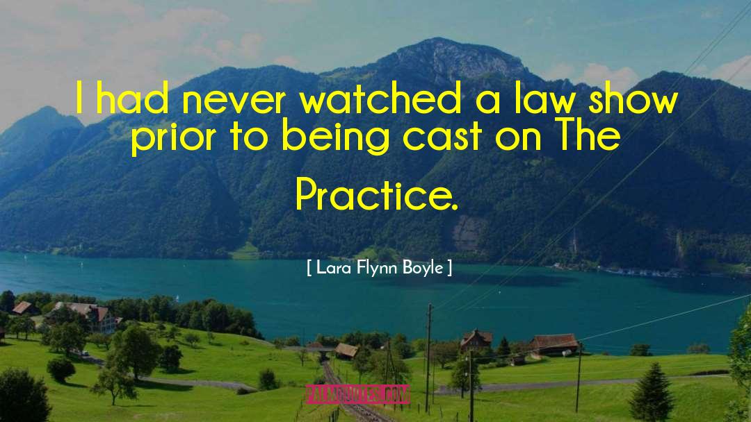 Lara Flynn Boyle Quotes: I had never watched a
