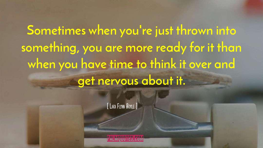 Lara Flynn Boyle Quotes: Sometimes when you're just thrown