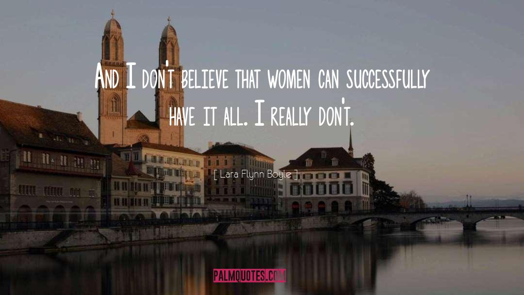 Lara Flynn Boyle Quotes: And I don't believe that