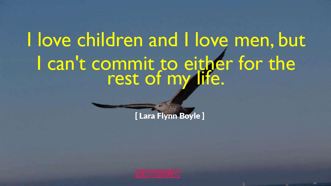 Lara Flynn Boyle Quotes: I love children and I