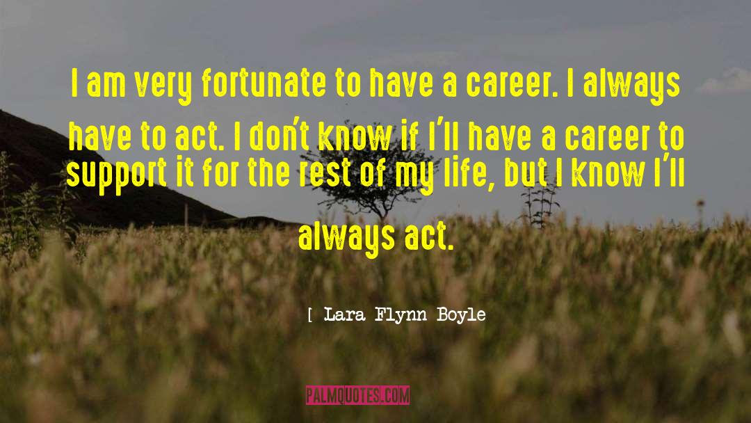 Lara Flynn Boyle Quotes: I am very fortunate to