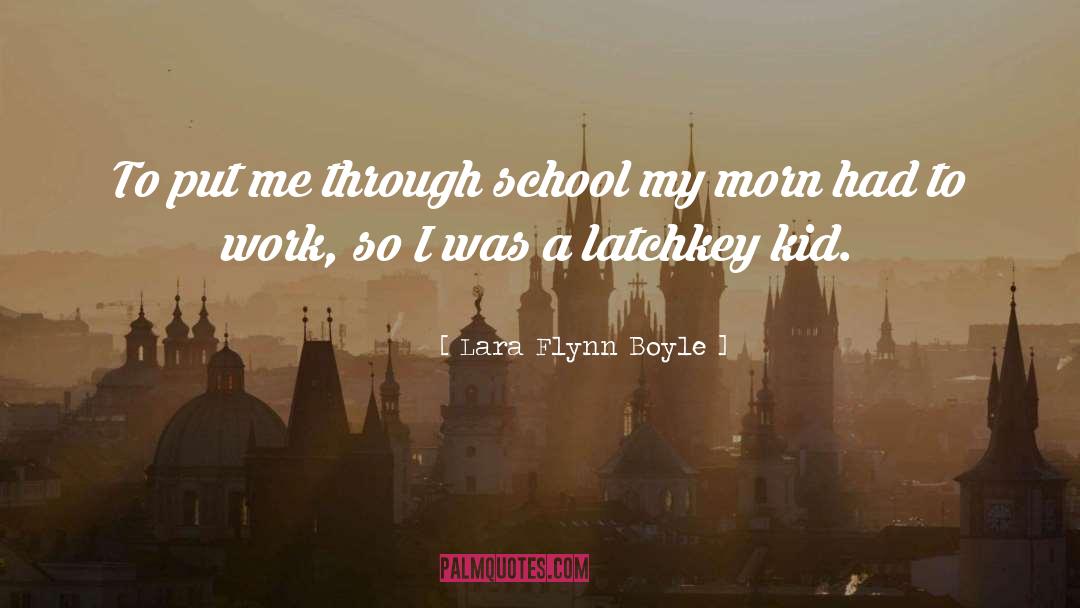 Lara Flynn Boyle Quotes: To put me through school