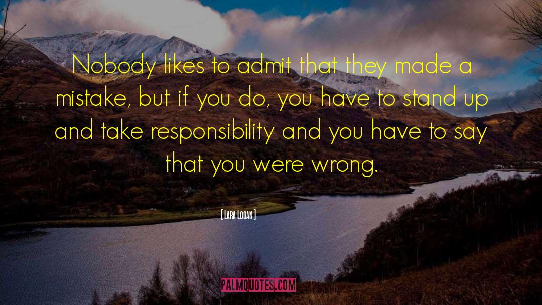 Lara Logan Quotes: Nobody likes to admit that