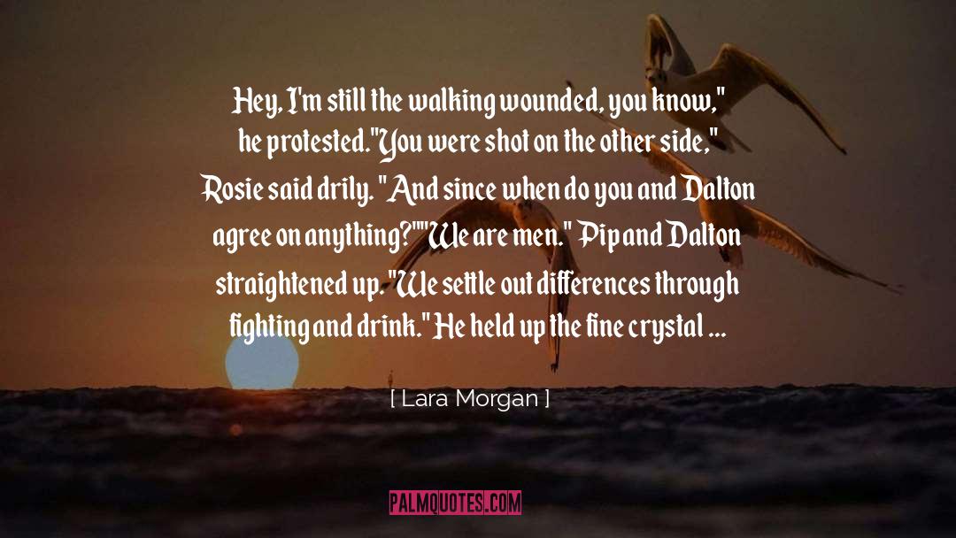 Lara Morgan Quotes: Hey, I'm still the walking