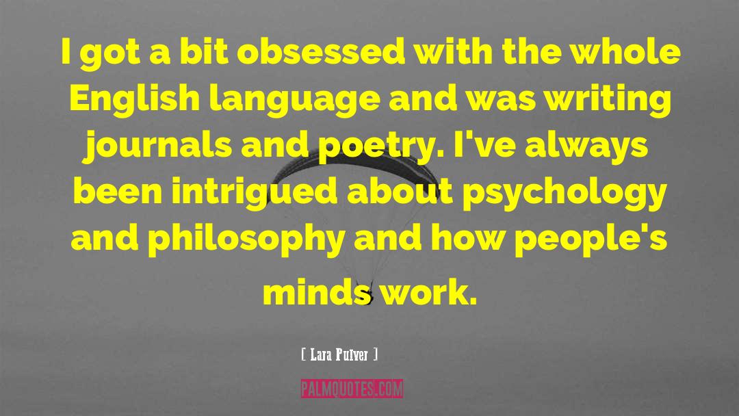 Lara Pulver Quotes: I got a bit obsessed