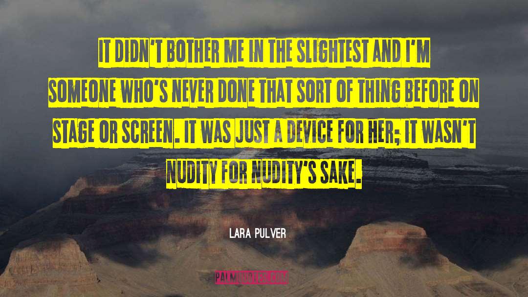 Lara Pulver Quotes: It didn't bother me in