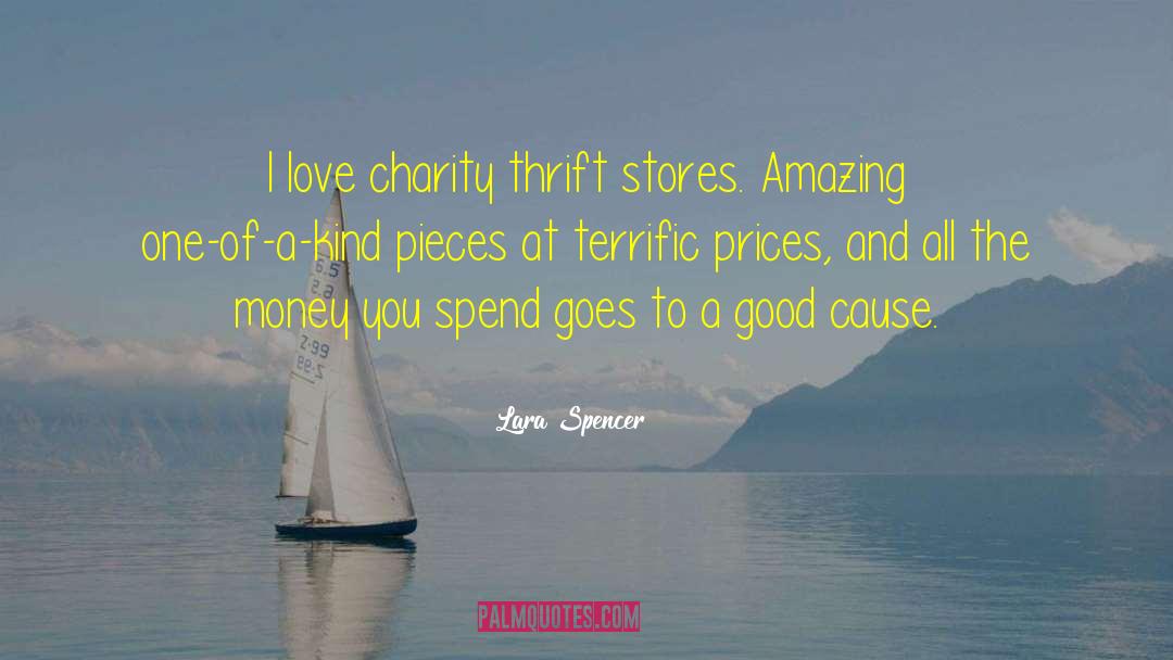 Lara Spencer Quotes: I love charity thrift stores.