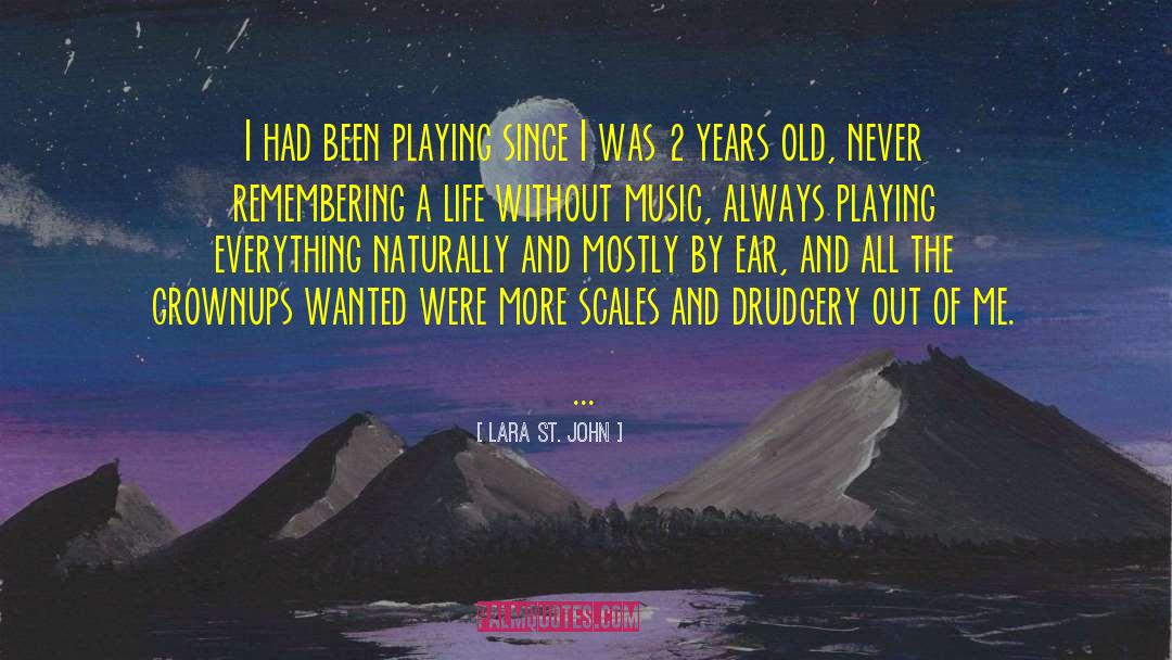 Lara St. John Quotes: I had been playing since