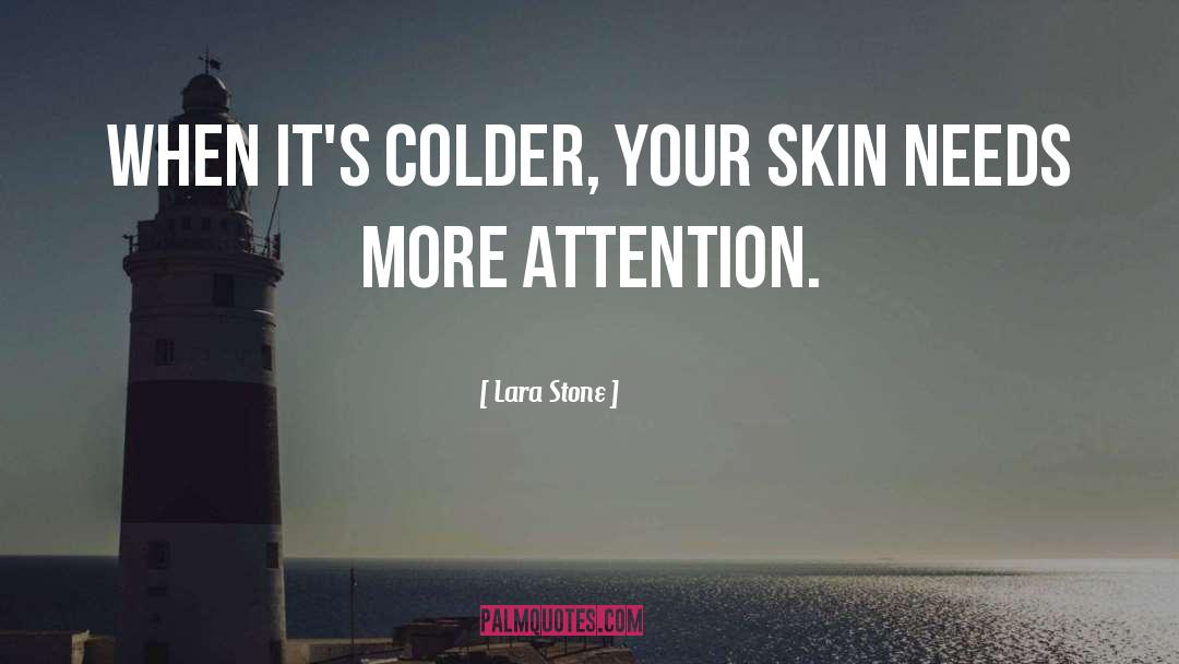 Lara Stone Quotes: When it's colder, your skin