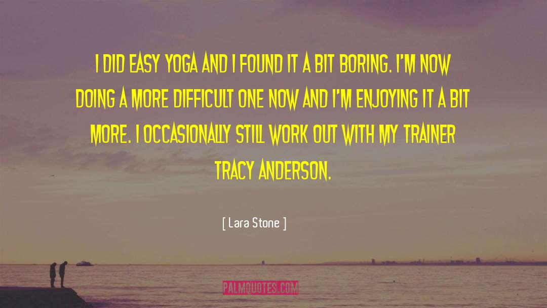 Lara Stone Quotes: I did easy yoga and