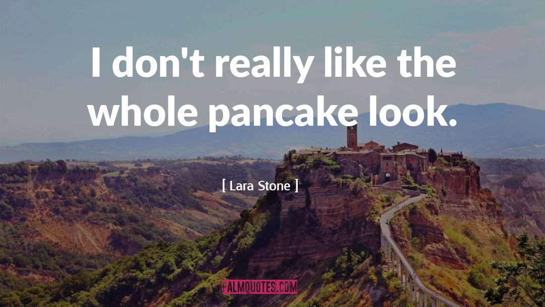 Lara Stone Quotes: I don't really like the