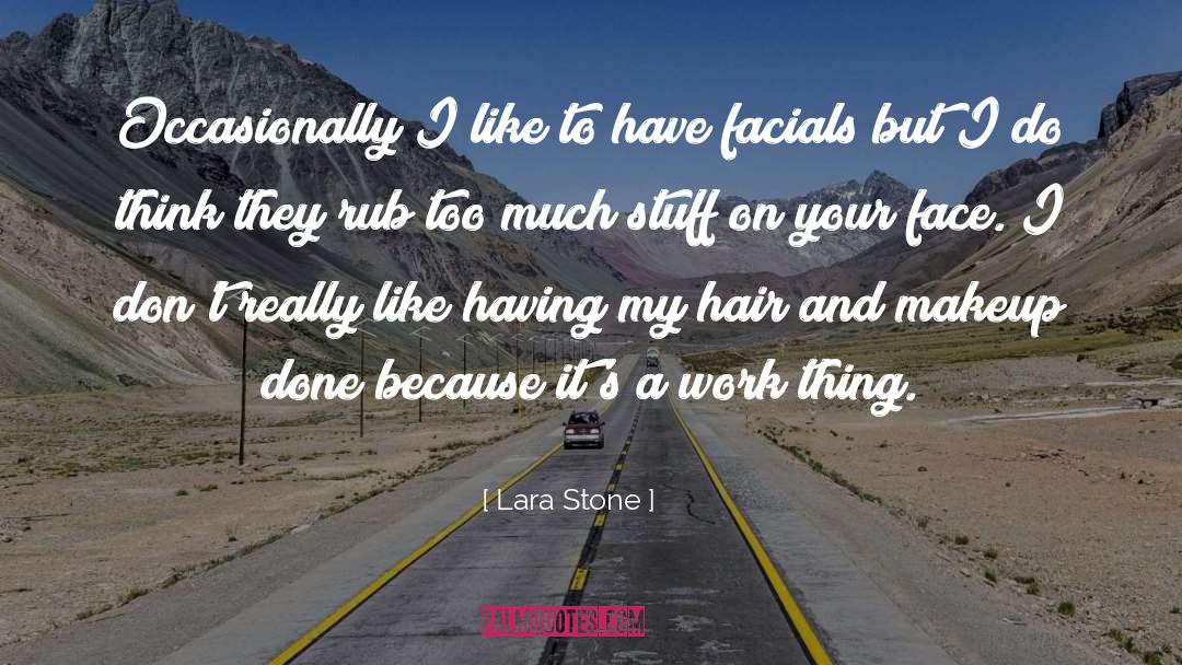 Lara Stone Quotes: Occasionally I like to have