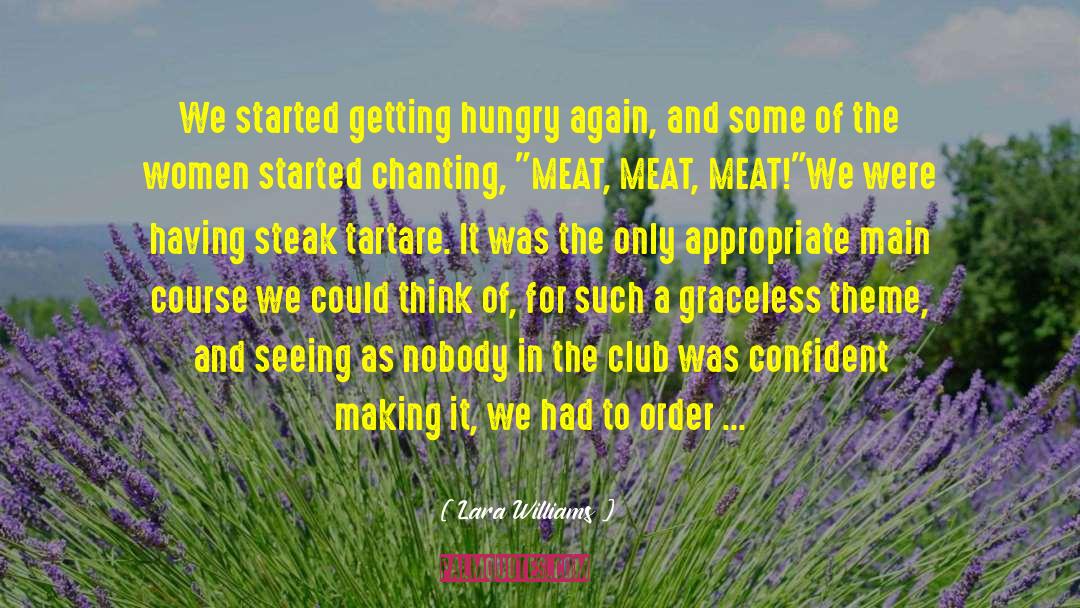 Lara Williams Quotes: We started getting hungry again,