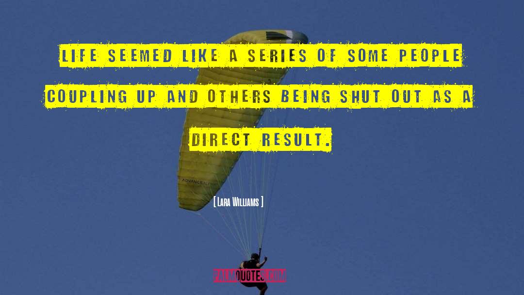 Lara Williams Quotes: Life seemed like a series