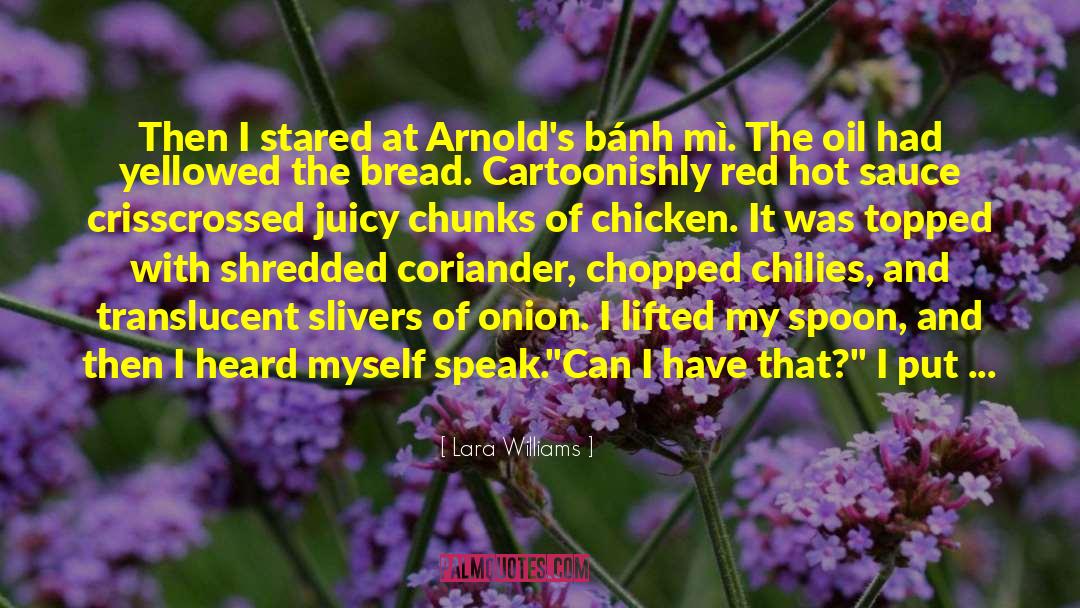 Lara Williams Quotes: Then I stared at Arnold's