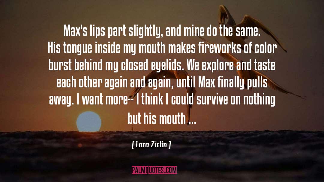 Lara Zielin Quotes: Max's lips part slightly, and