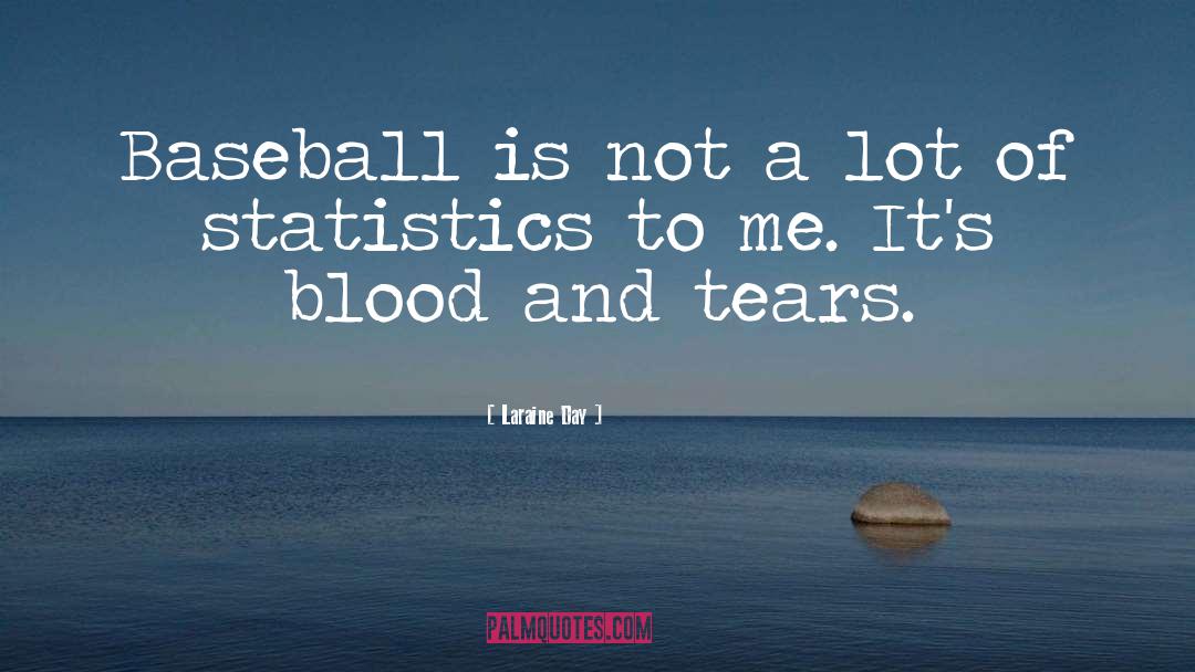 Laraine Day Quotes: Baseball is not a lot