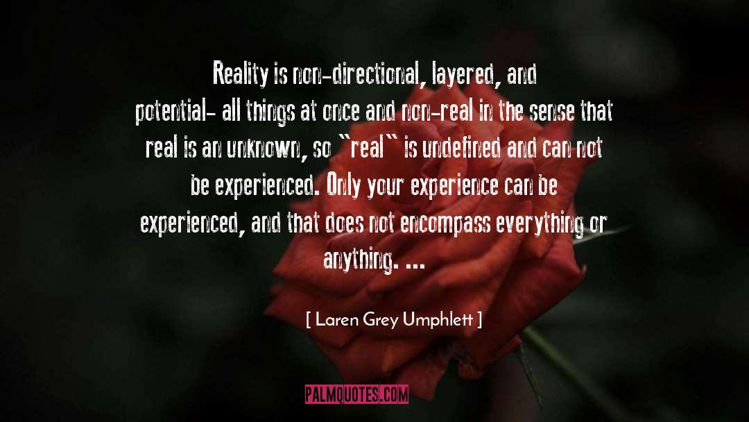 Laren Grey Umphlett Quotes: Reality is non-directional, layered, and