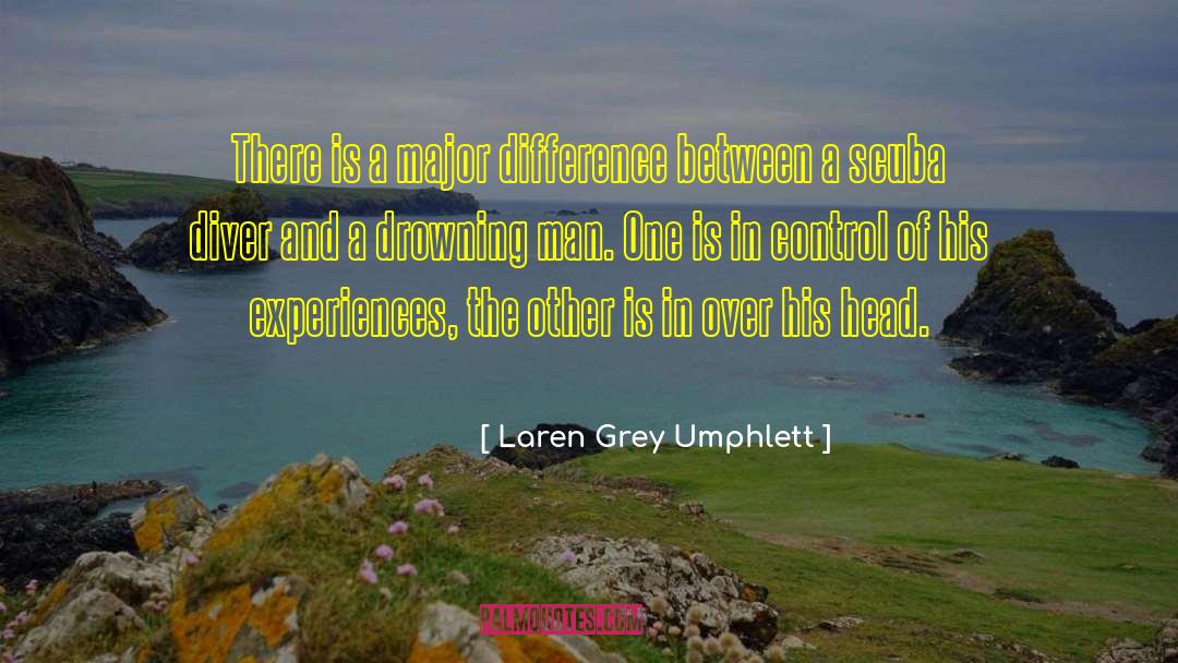 Laren Grey Umphlett Quotes: There is a major difference