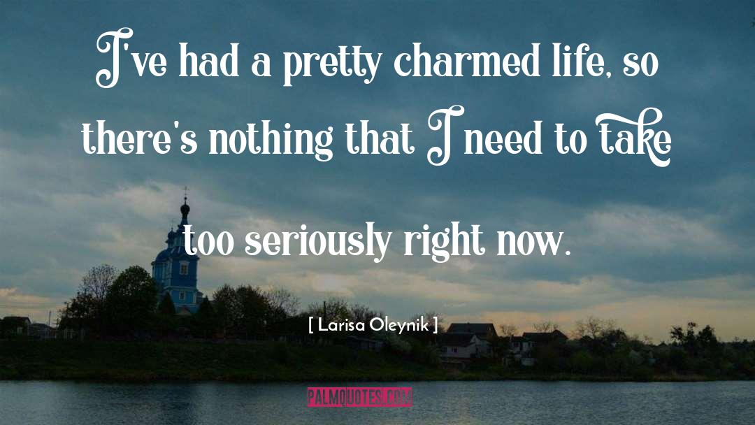 Larisa Oleynik Quotes: I've had a pretty charmed