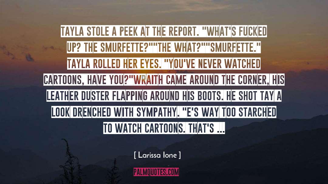 Larissa Ione Quotes: Tayla stole a peek at