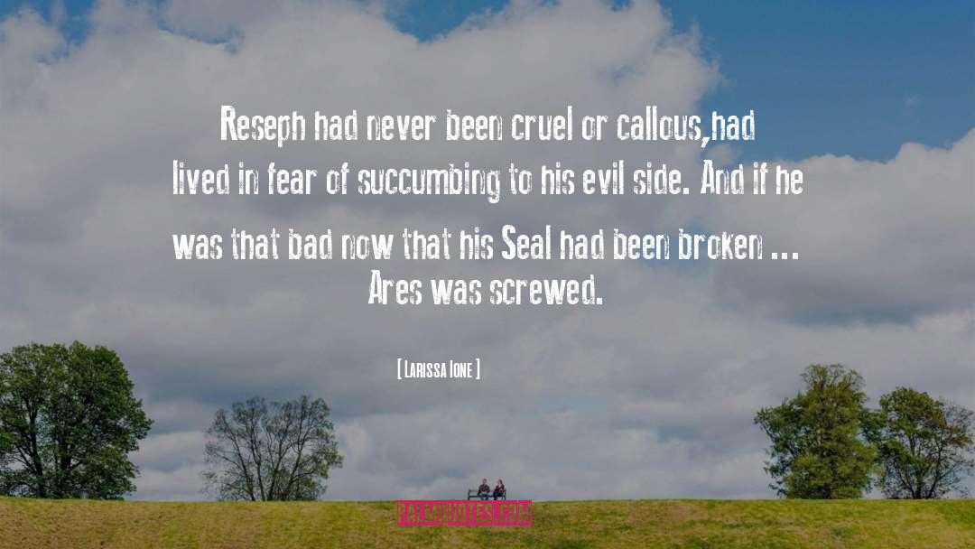 Larissa Ione Quotes: Reseph had never been cruel