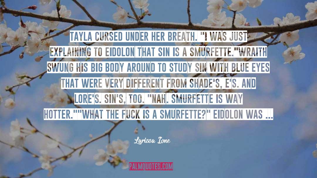 Larissa Ione Quotes: Tayla cursed under her breath.