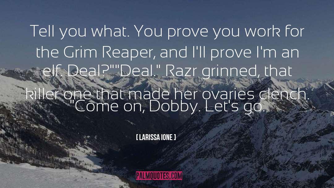 Larissa Ione Quotes: Tell you what. You prove