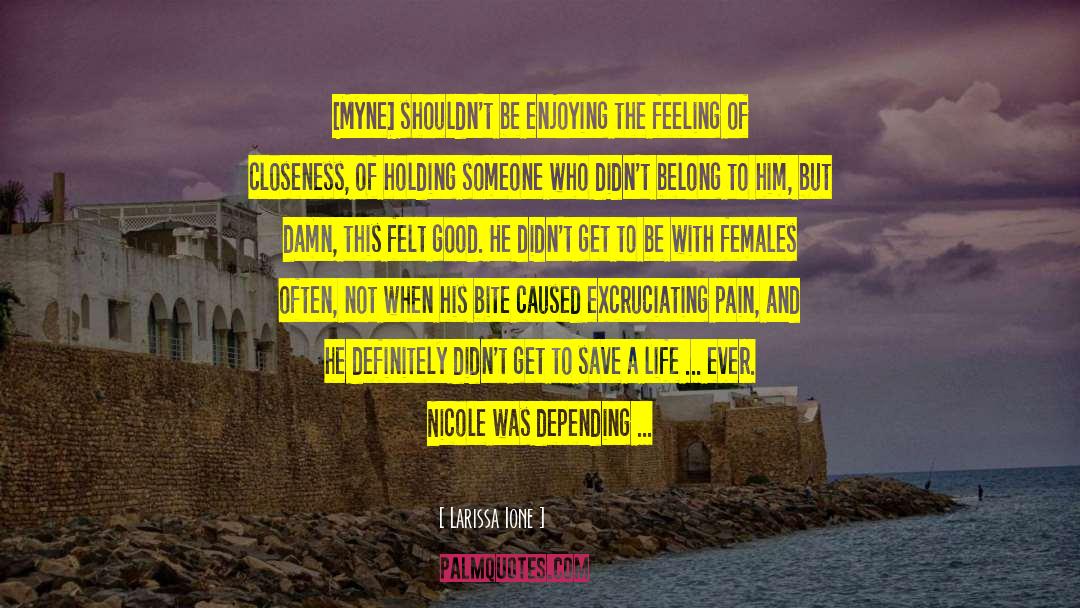 Larissa Ione Quotes: [Myne] shouldn't be enjoying the