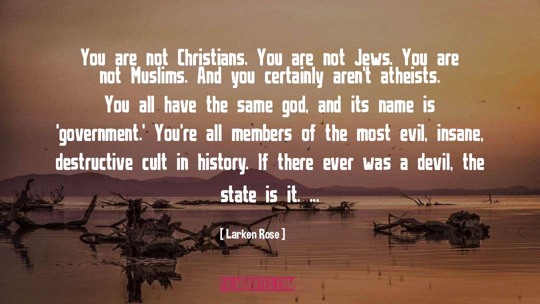 Larken Rose Quotes: You are not Christians. You