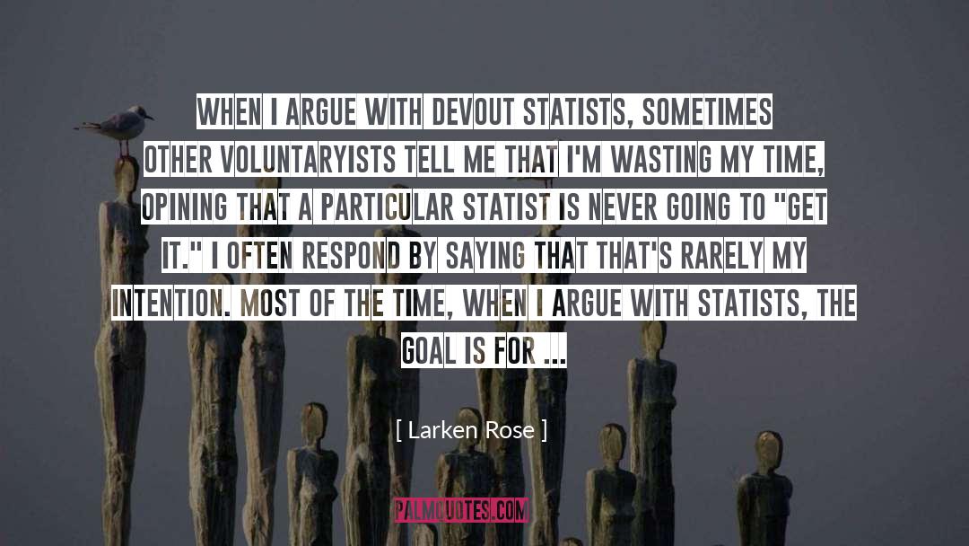 Larken Rose Quotes: When I argue with devout