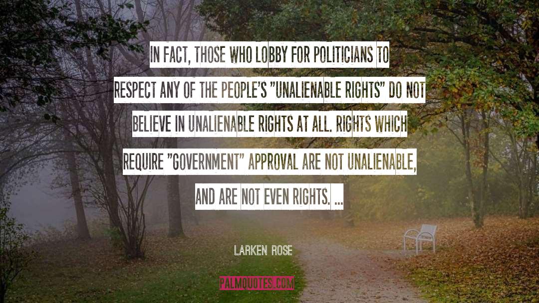 Larken Rose Quotes: In fact, those who lobby
