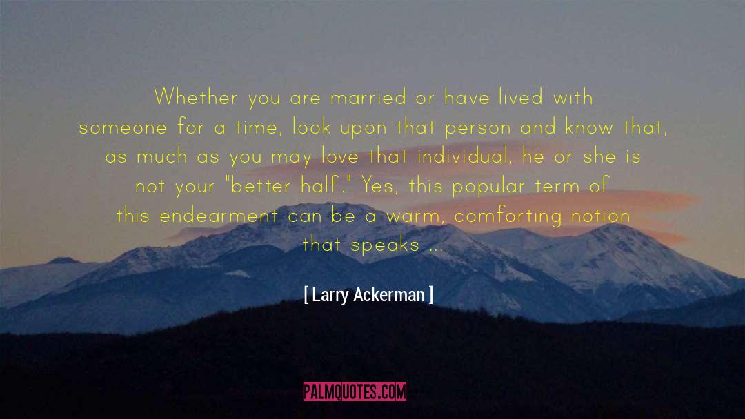 Larry Ackerman Quotes: Whether you are married or