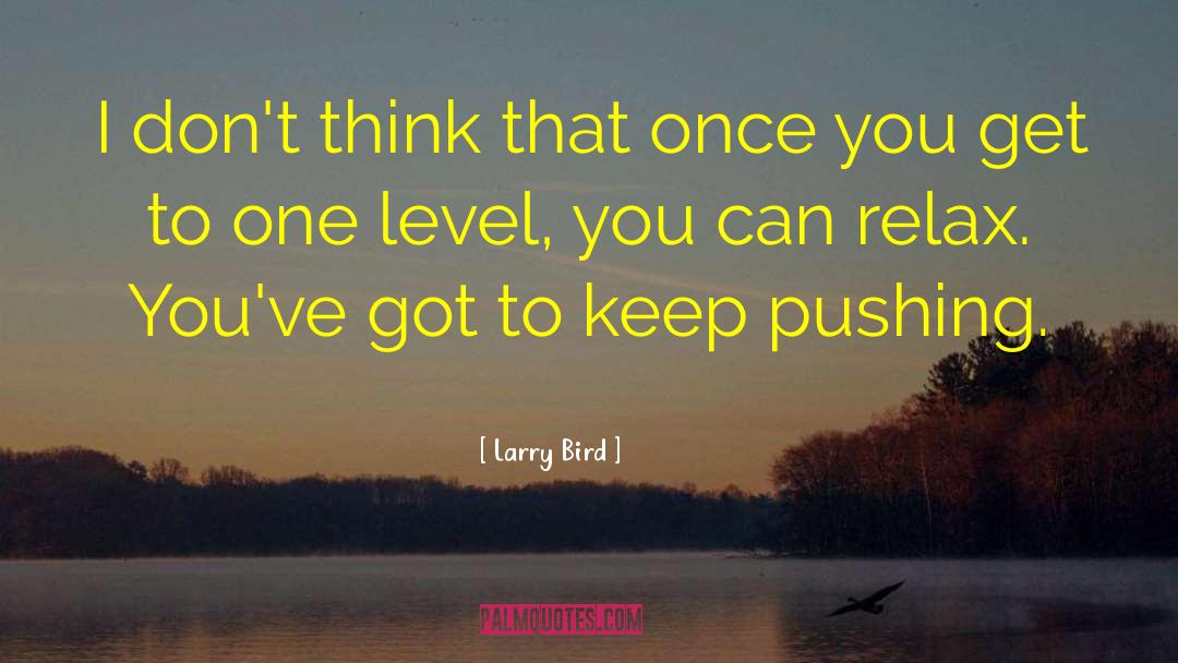 Larry Bird Quotes: I don't think that once