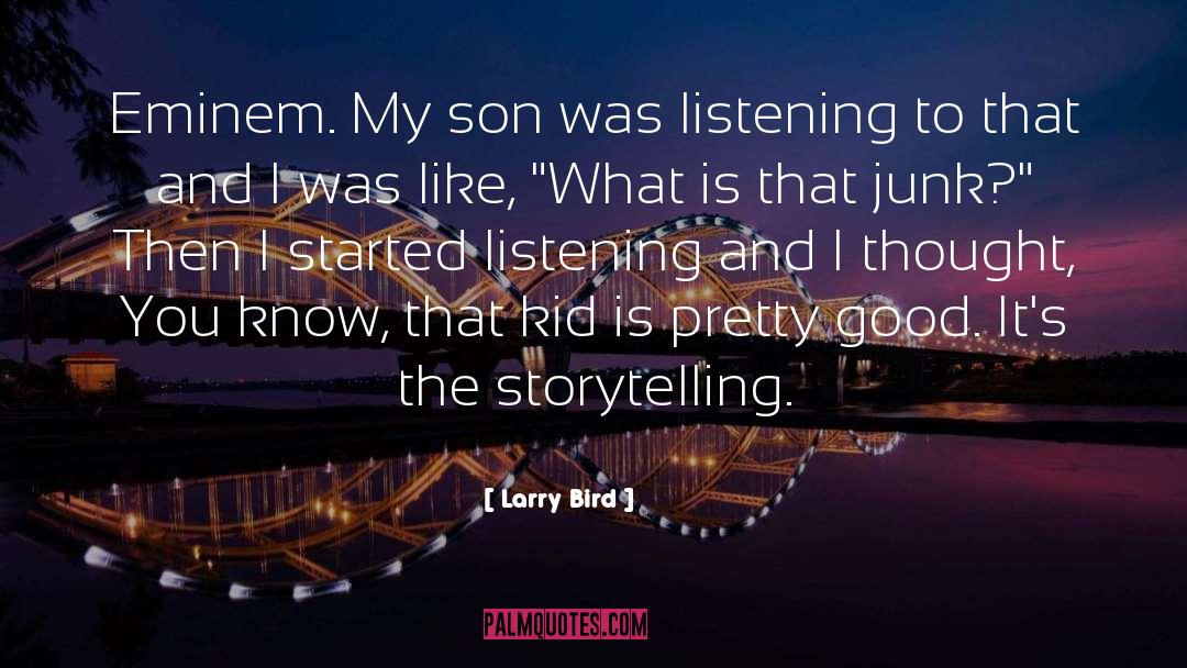 Larry Bird Quotes: Eminem. My son was listening