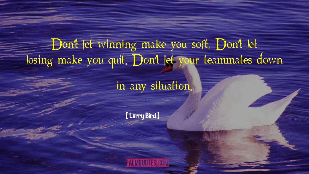 Larry Bird Quotes: Don't let winning make you