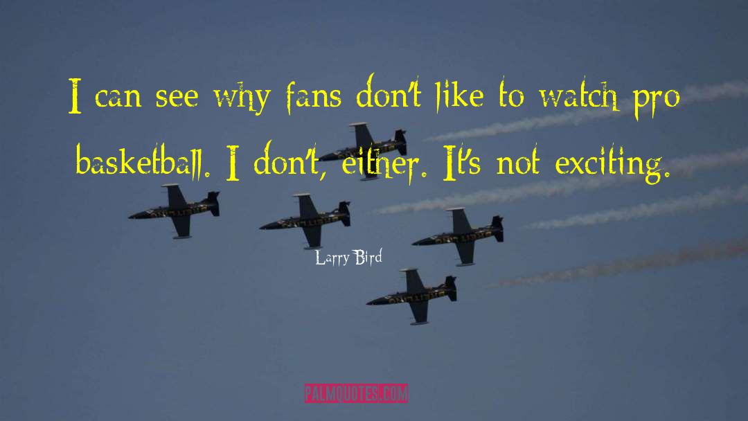 Larry Bird Quotes: I can see why fans