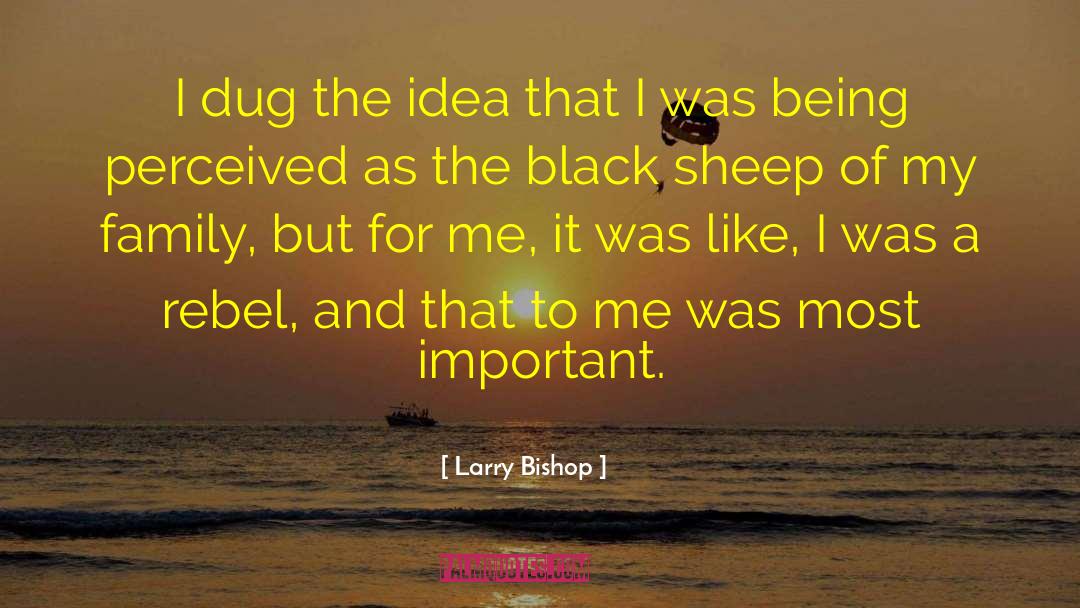 Larry Bishop Quotes: I dug the idea that