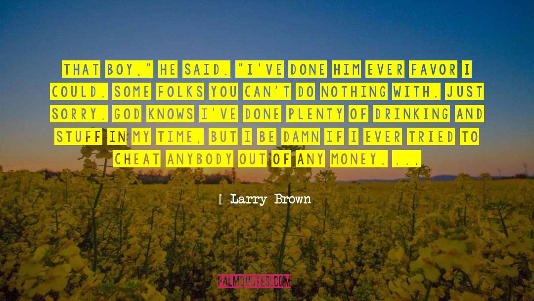 Larry Brown Quotes: That boy,