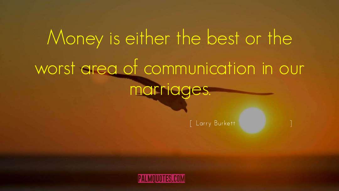 Larry Burkett Quotes: Money is either the best