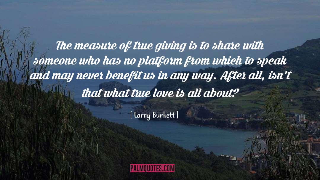 Larry Burkett Quotes: The measure of true giving