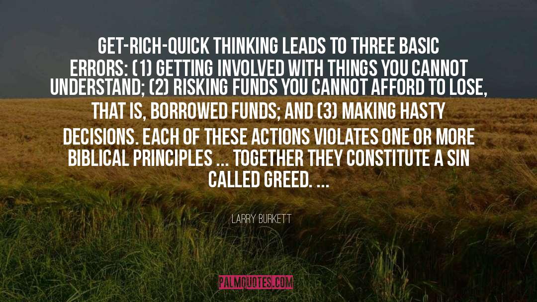 Larry Burkett Quotes: Get-rich-quick thinking leads to three