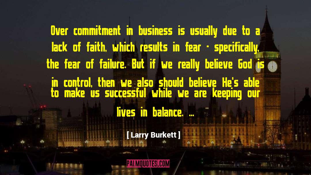 Larry Burkett Quotes: Over commitment in business is