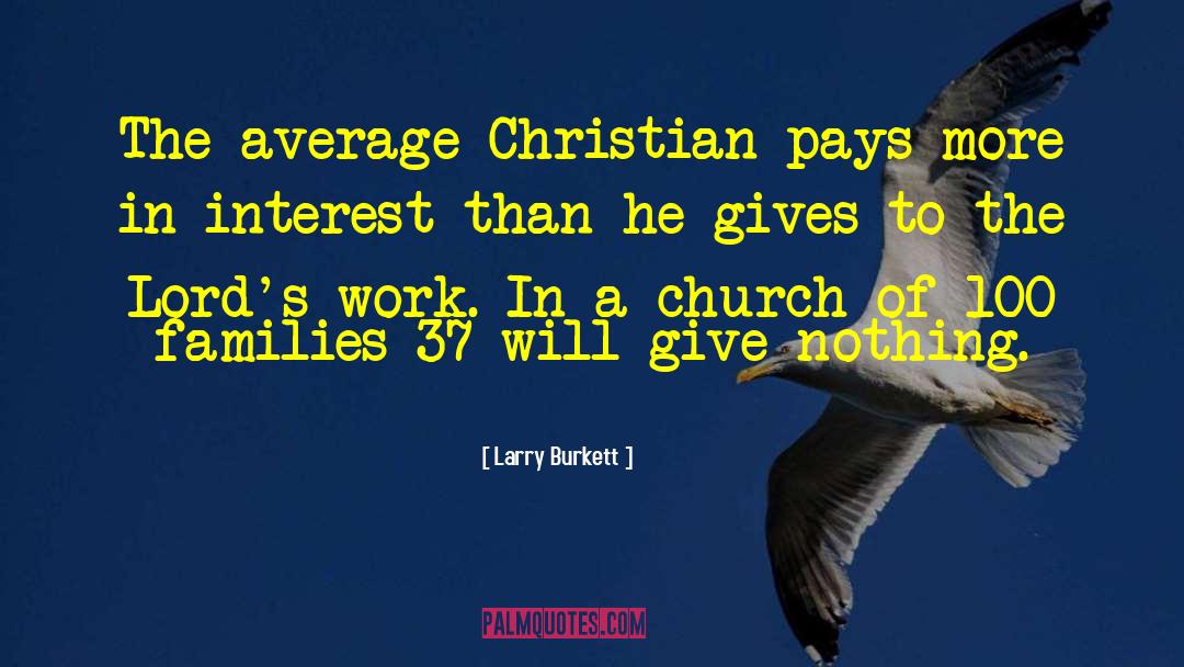 Larry Burkett Quotes: The average Christian pays more