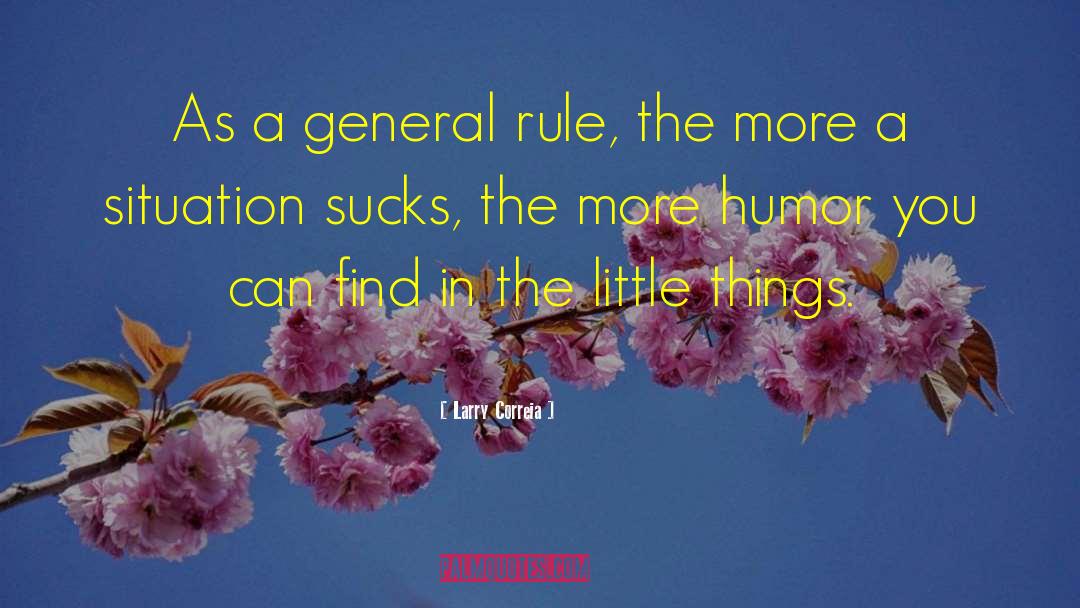 Larry Correia Quotes: As a general rule, the